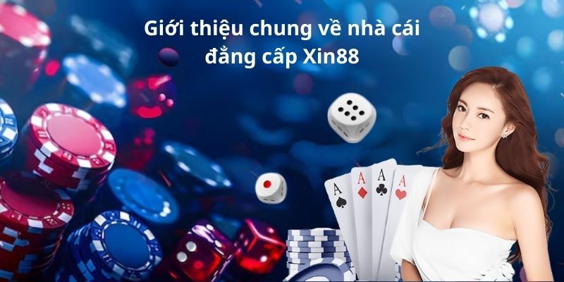 Giới thiệu chung về nhà cái đẳng cấp Xin88