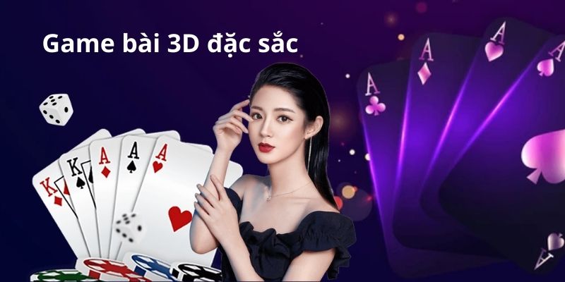 Game bài 3D đặc sắc